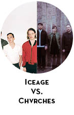 Iceage vs. Chvrches